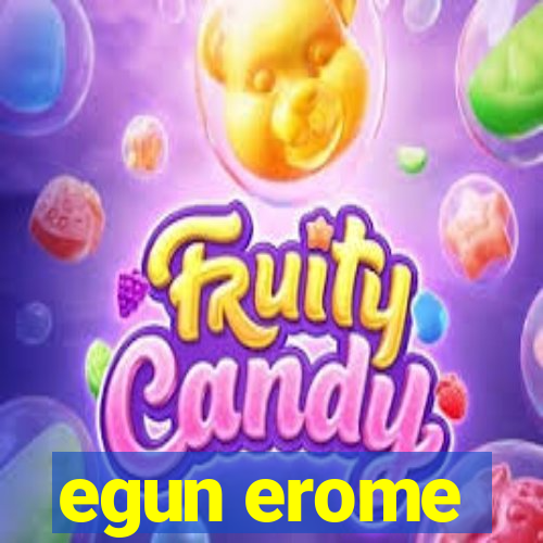 egun erome