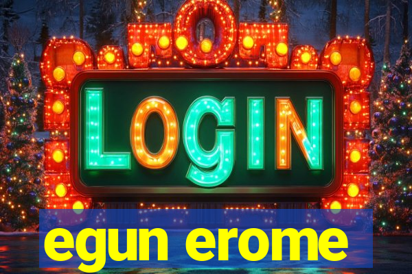 egun erome