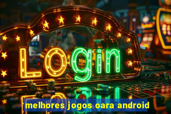 melhores jogos oara android