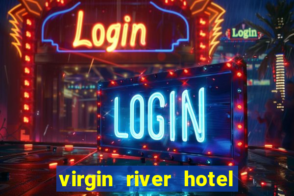 virgin river hotel and casino mesquite