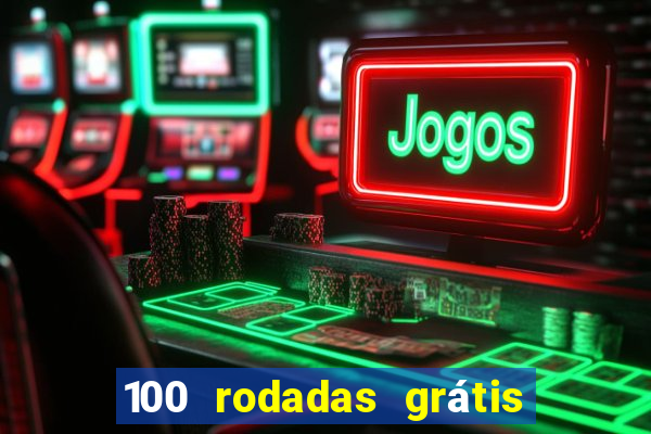 100 rodadas grátis sem depósito