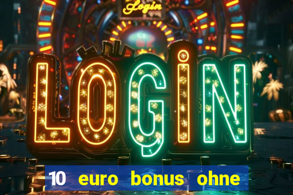 10 euro bonus ohne einzahlung casino