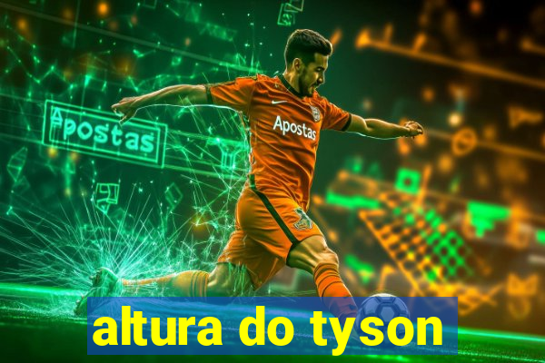 altura do tyson