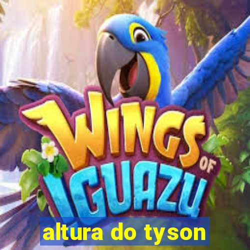 altura do tyson