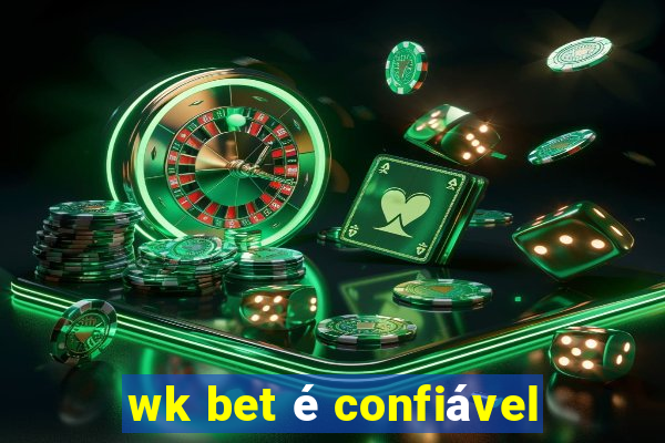 wk bet é confiável