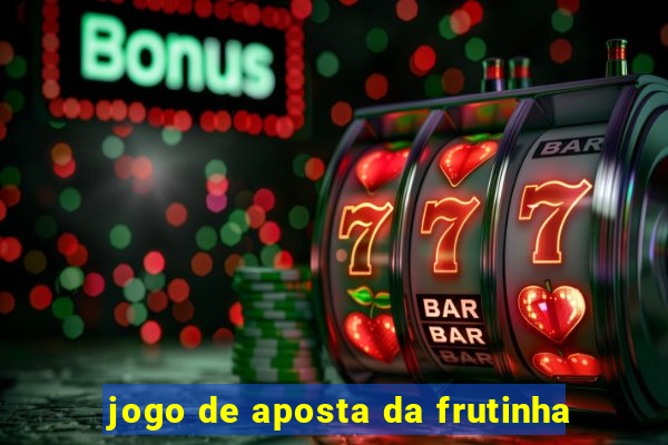 jogo de aposta da frutinha