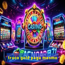 truco gold paga mesmo