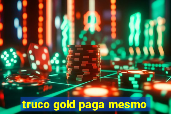 truco gold paga mesmo