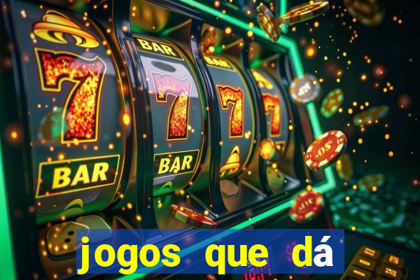 jogos que dá dinheiro de verdade