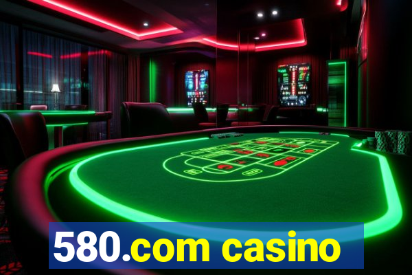 580.com casino