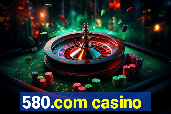 580.com casino