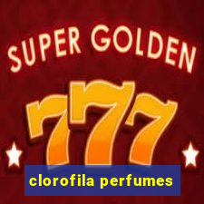 clorofila perfumes