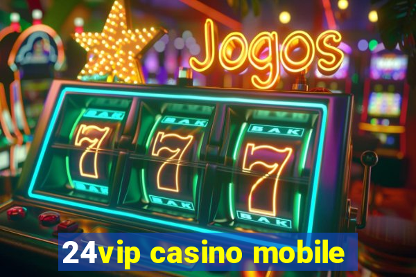 24vip casino mobile