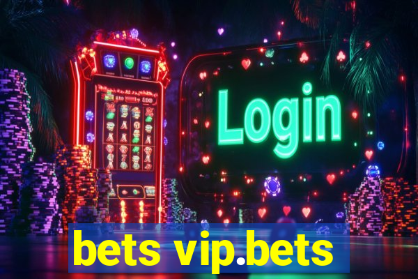 bets vip.bets