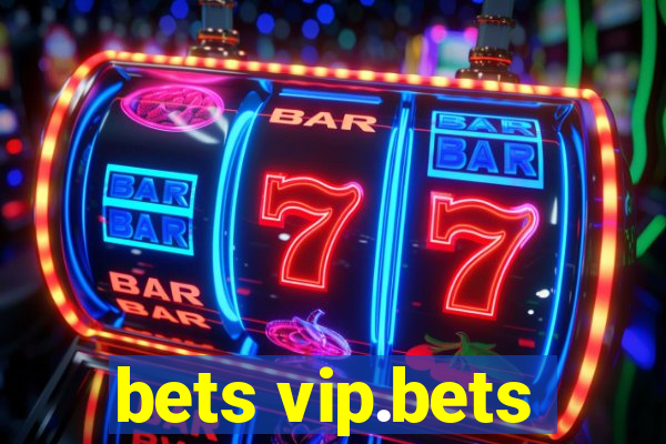 bets vip.bets