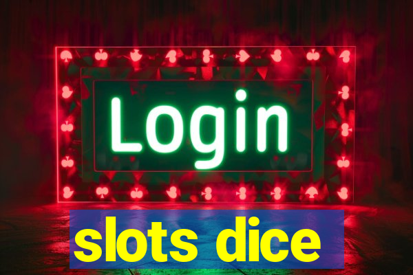 slots dice