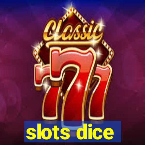 slots dice