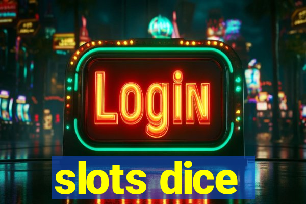 slots dice