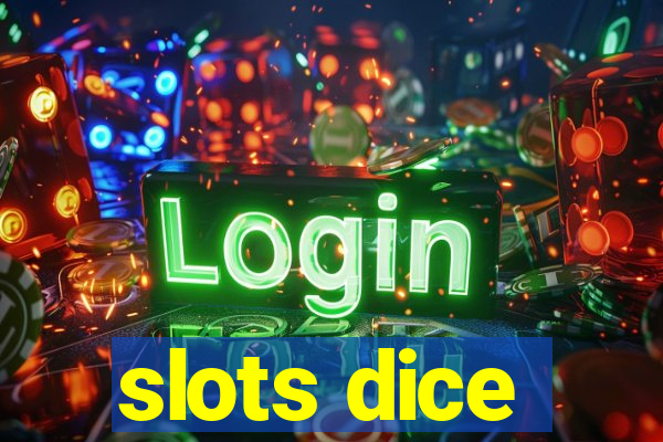 slots dice