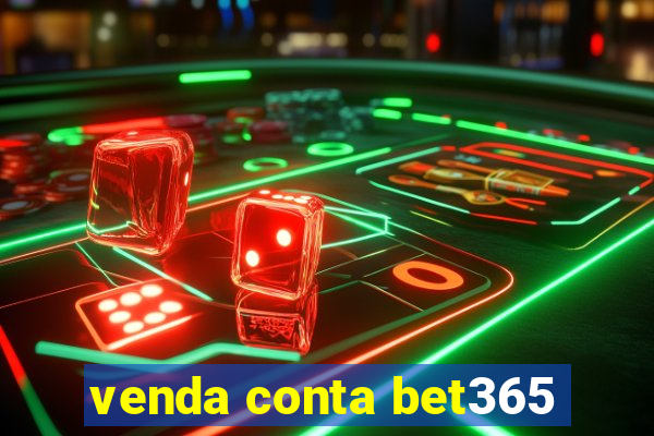 venda conta bet365