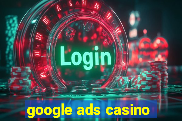 google ads casino