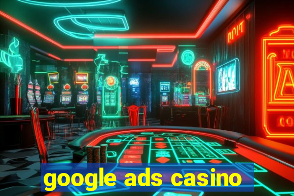 google ads casino