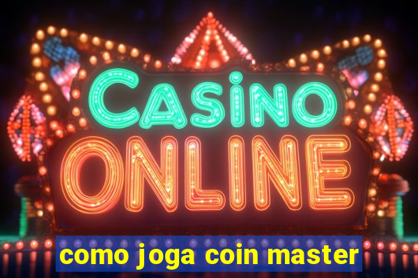 como joga coin master