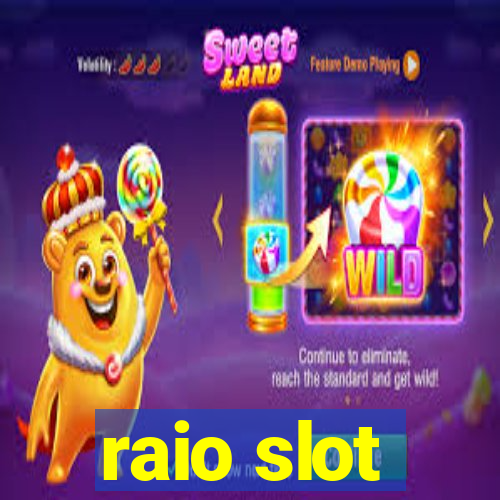 raio slot