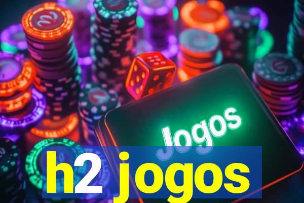 h2 jogos