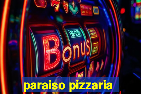 paraiso pizzaria