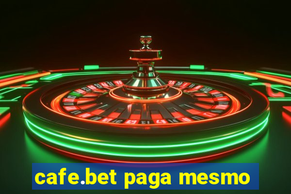 cafe.bet paga mesmo