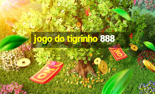 jogo do tigrinho 888