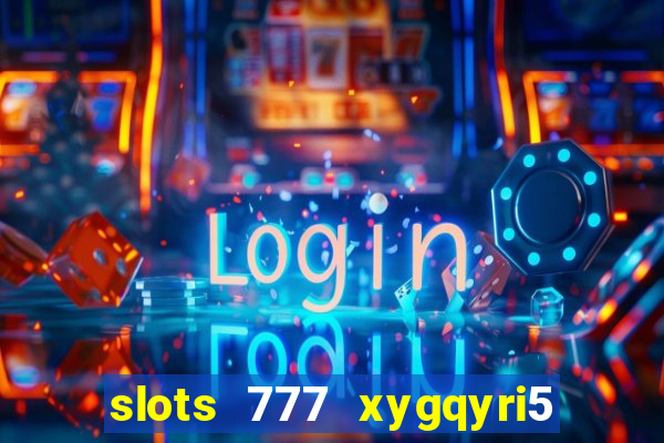 slots 777 xygqyri5 is1o0v otopbt3a