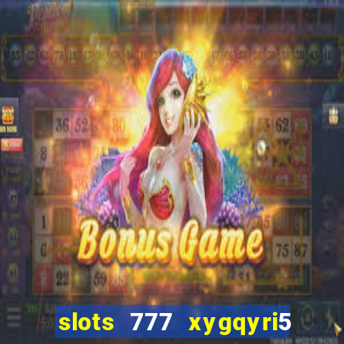 slots 777 xygqyri5 is1o0v otopbt3a