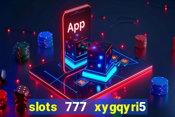 slots 777 xygqyri5 is1o0v otopbt3a