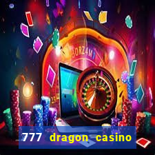 777 dragon casino bonus codes