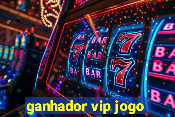 ganhador vip jogo