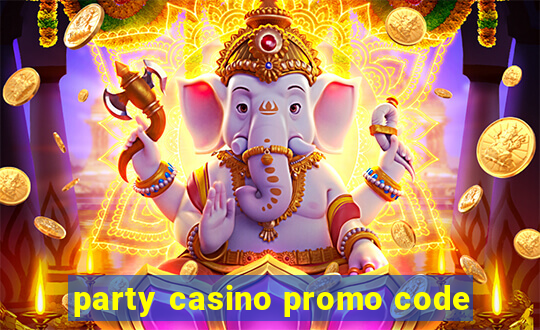 party casino promo code