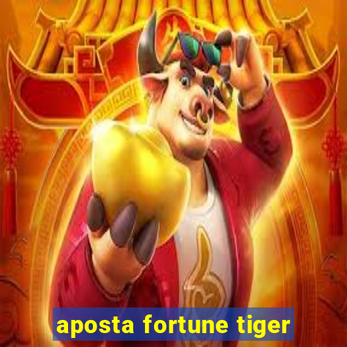 aposta fortune tiger