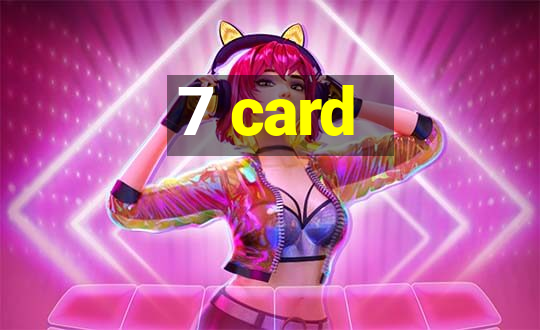 7 card