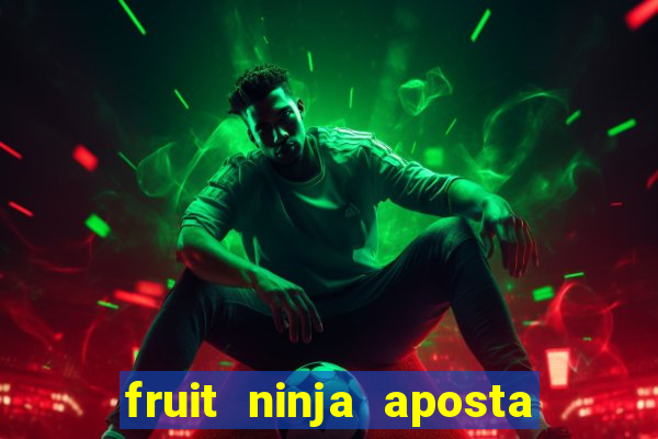 fruit ninja aposta 1 real