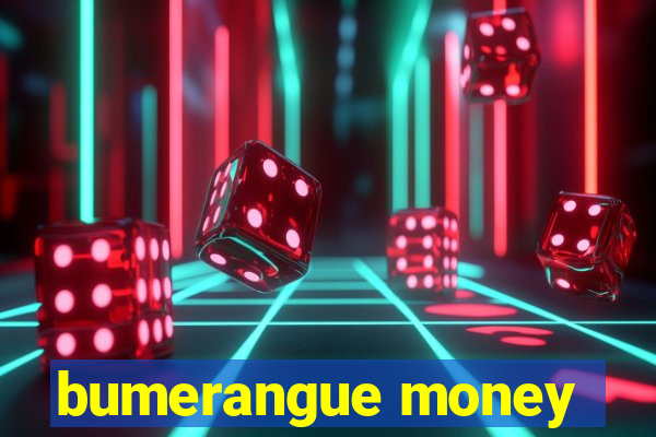 bumerangue money