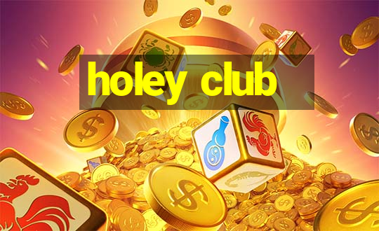 holey club