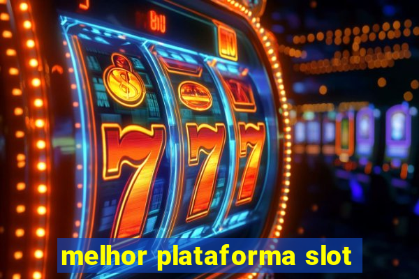 melhor plataforma slot