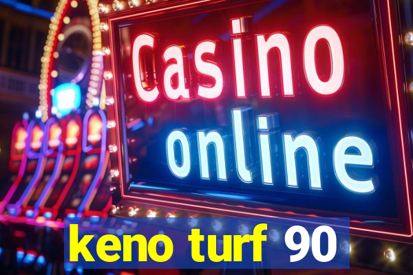 keno turf 90