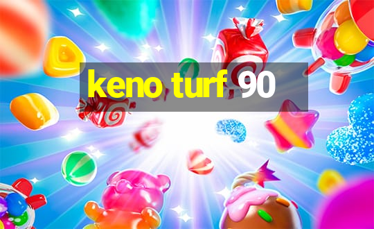 keno turf 90