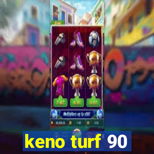 keno turf 90