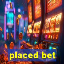 placed bet