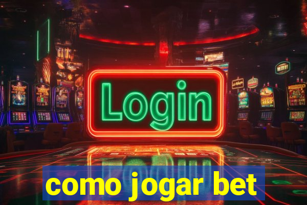 como jogar bet