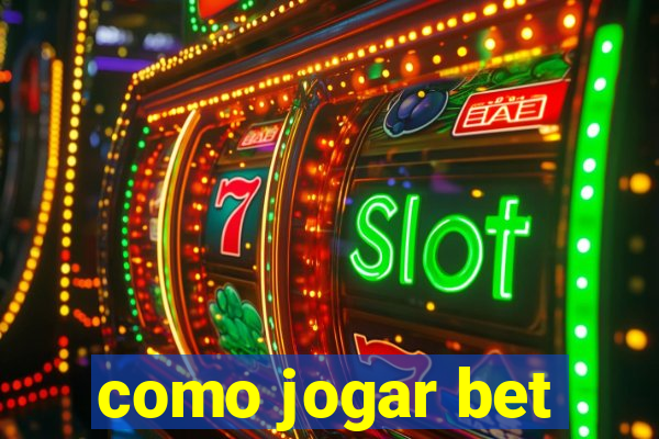 como jogar bet